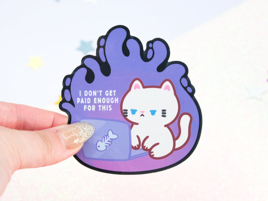 I Don’t Get Paid Enough For This Cat Sticker