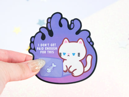 I Don’t Get Paid Enough For This Cat Sticker