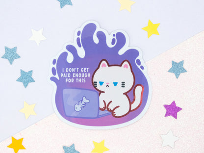 I Don’t Get Paid Enough For This Cat Sticker