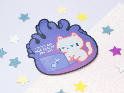 I Don’t Get Paid Enough For This Cat Sticker