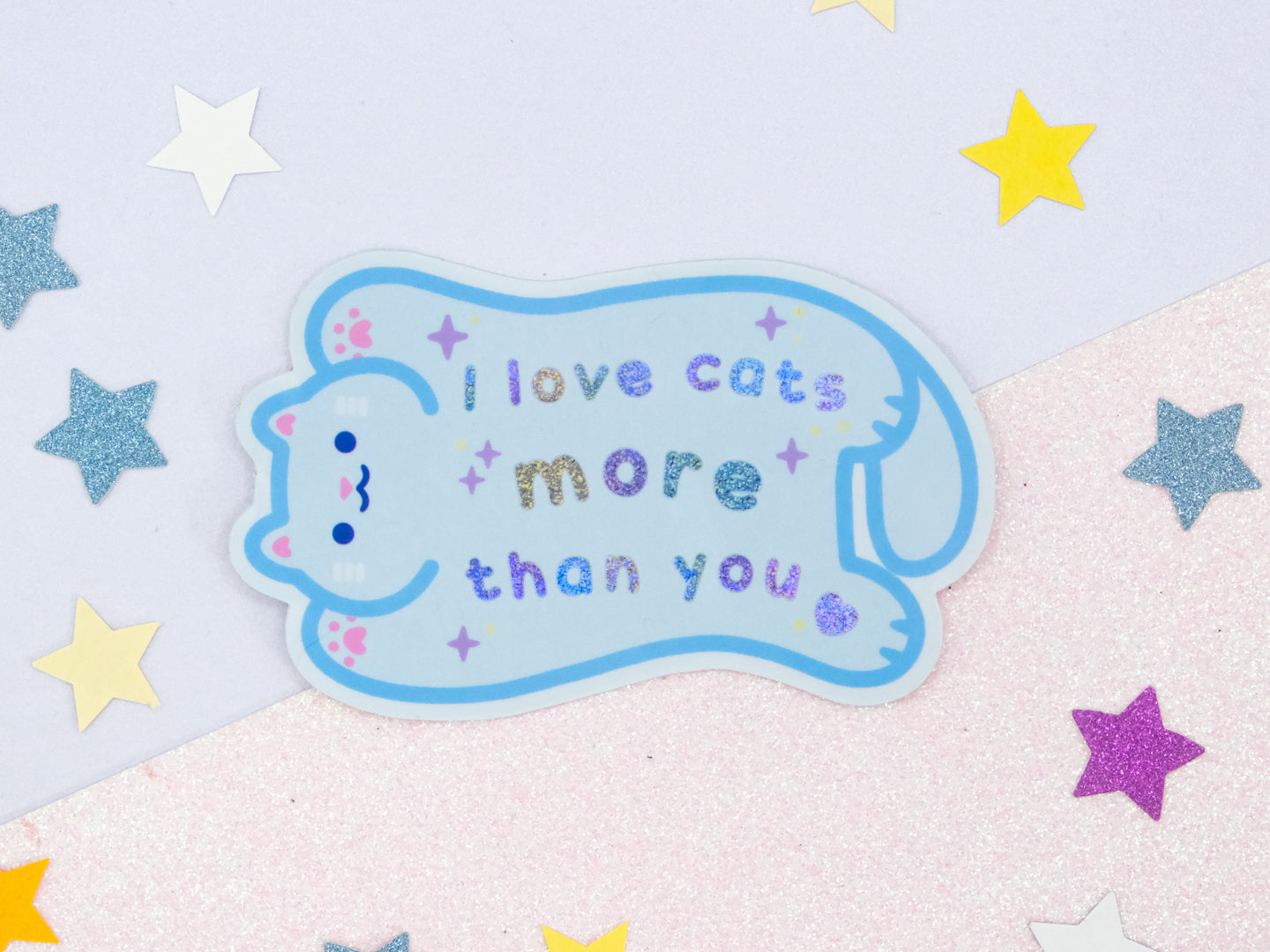 I Love Cats More Than You Glitter Sticker