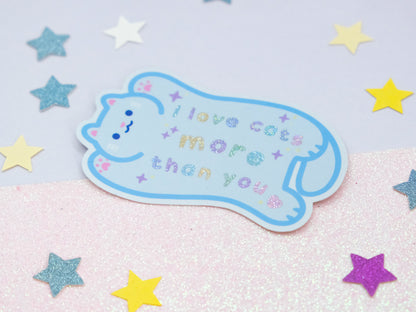 I Love Cats More Than You Glitter Sticker